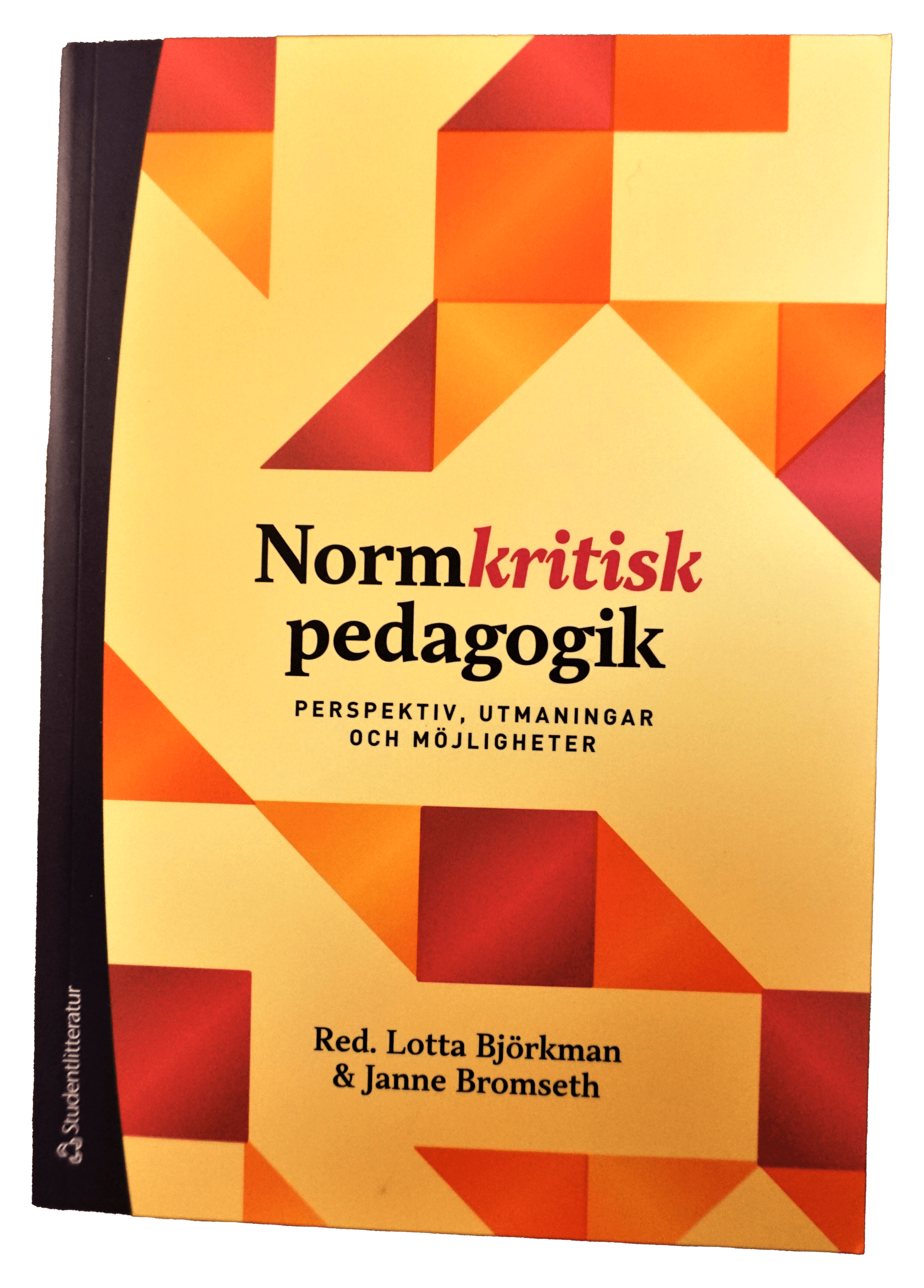 Normkritisk pedagogik. Perspektiv utmaningar och möjligheter, 2019. Redaktör och medförfattare Lotta Björkman